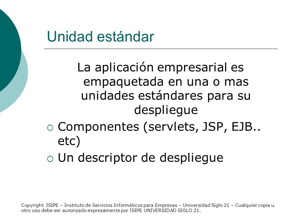 Unidad estándar La aplicación empresarial es empaquetada en una o mas unidades estándares para su despliegue.