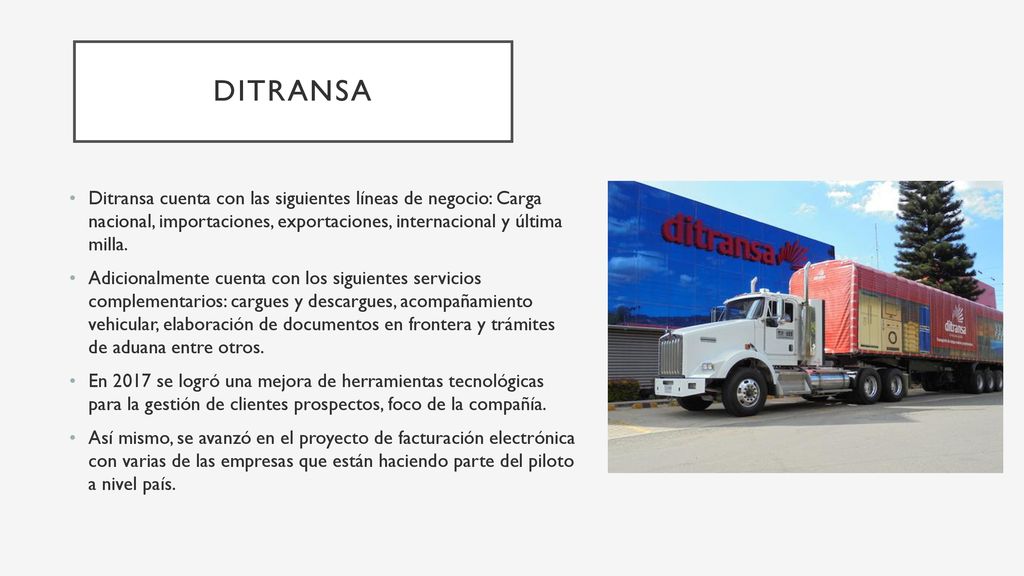 DITRANSA Ditransa cuenta con las siguientes líneas de negocio: Carga nacional, importaciones, exportaciones, internacional y última milla.
