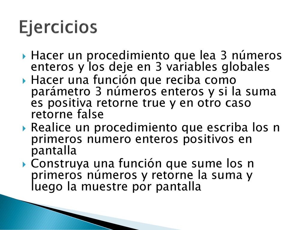 Ejercicios Hacer un procedimiento que lea 3 números enteros y los deje en 3 variables globales.