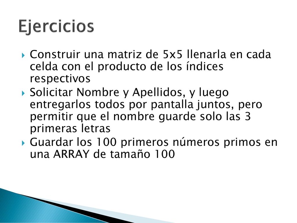 Ejercicios Construir una matriz de 5x5 llenarla en cada celda con el producto de los índices respectivos.
