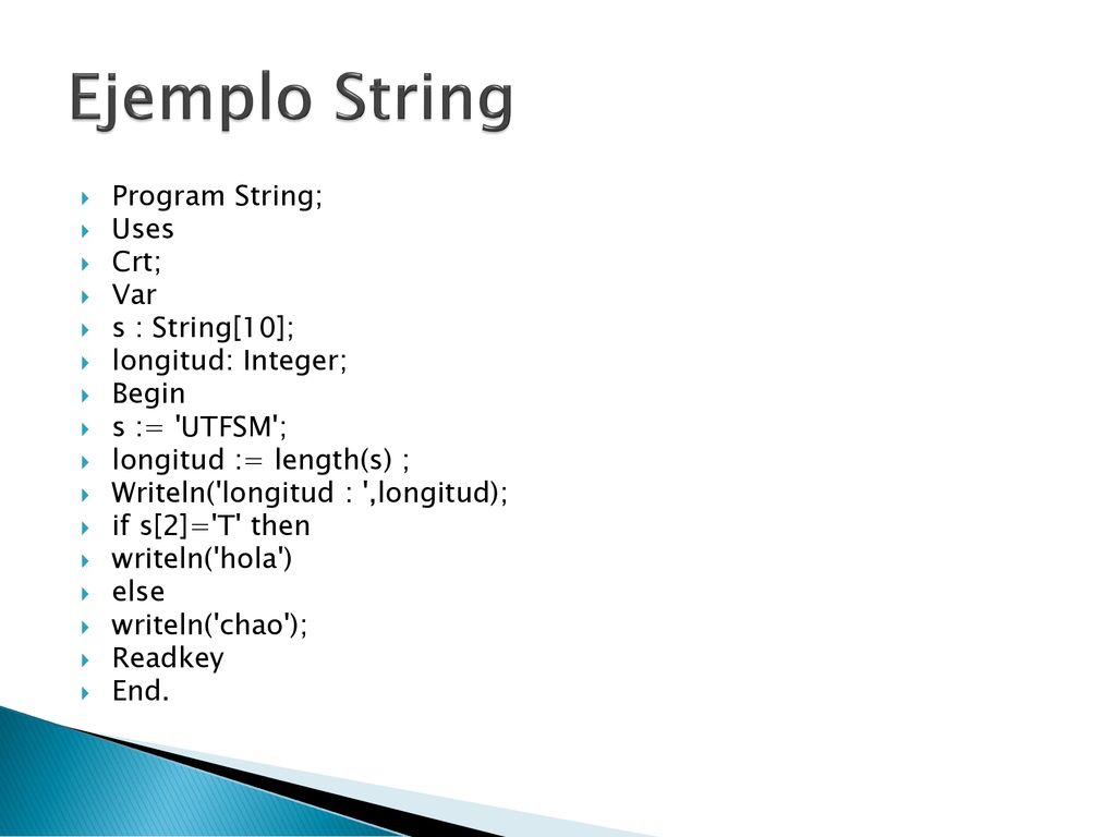 Ejemplo String Program String; Uses Crt; Var s : String[10];