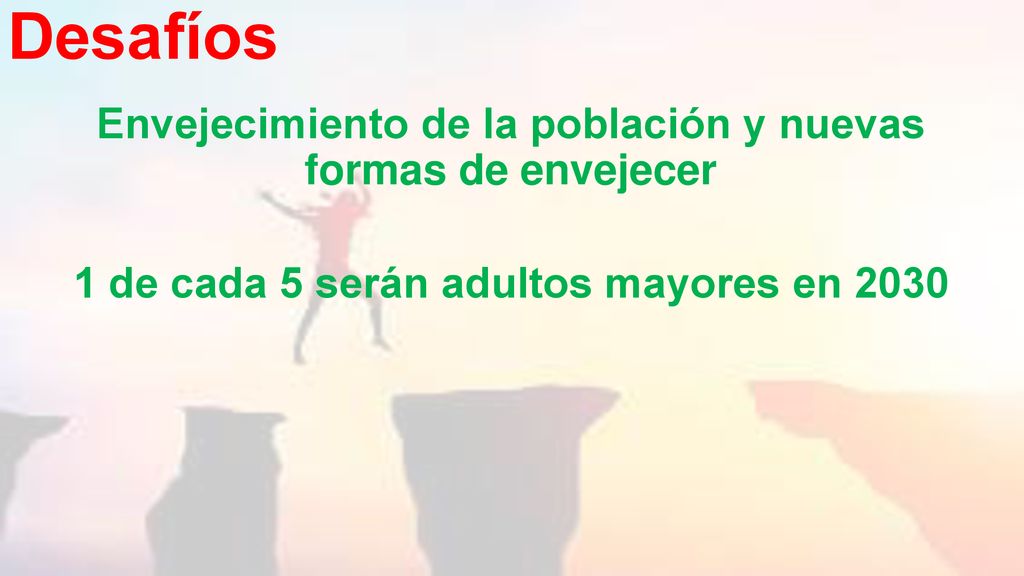 Desafíos Envejecimiento de la población y nuevas formas de envejecer