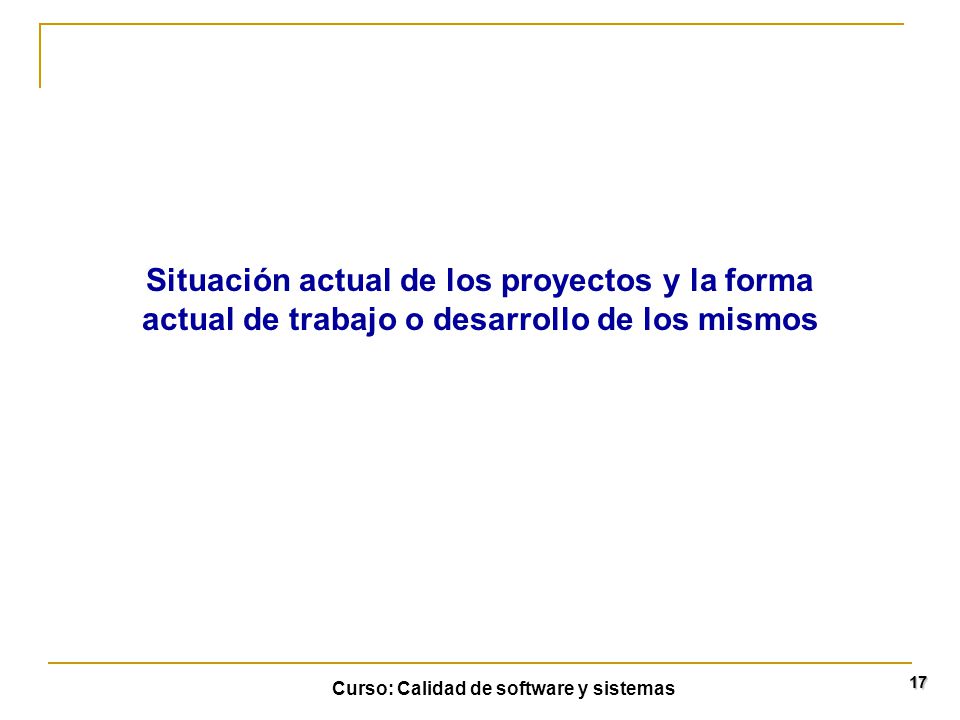 Situación actual de los proyectos y la forma actual de trabajo o desarrollo de los mismos