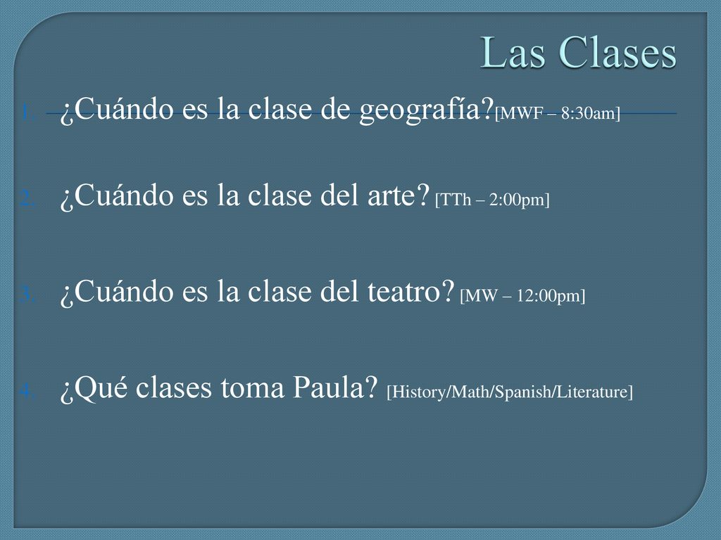 Las Clases ¿Cuándo es la clase de geografía [MWF – 8:30am]