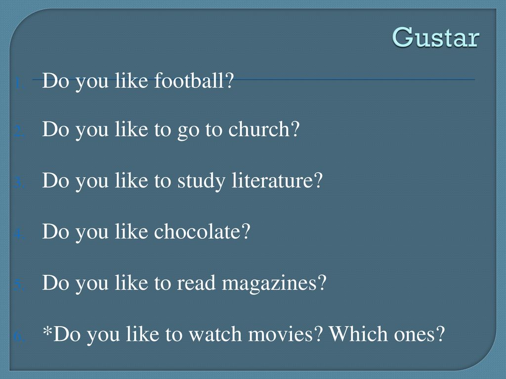 Gustar Do you like football Do you like to go to church