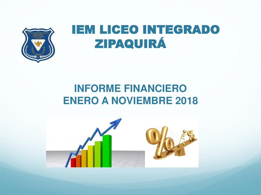 IEM LICEO INTEGRADO ZIPAQUIRÁ INFORME FINANCIERO ENERO A NOVIEMBRE 2018
