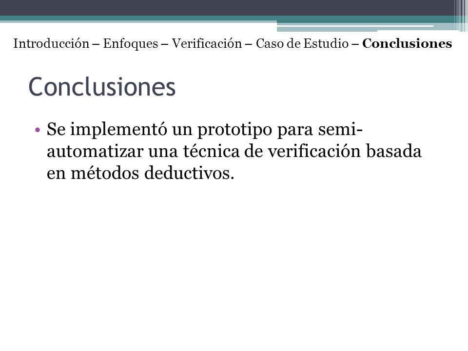 Introducción – Enfoques – Verificación – Caso de Estudio – Conclusiones