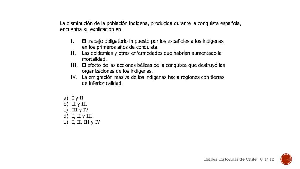La disminución de la población indígena, producida durante la conquista española, encuentra su explicación en: