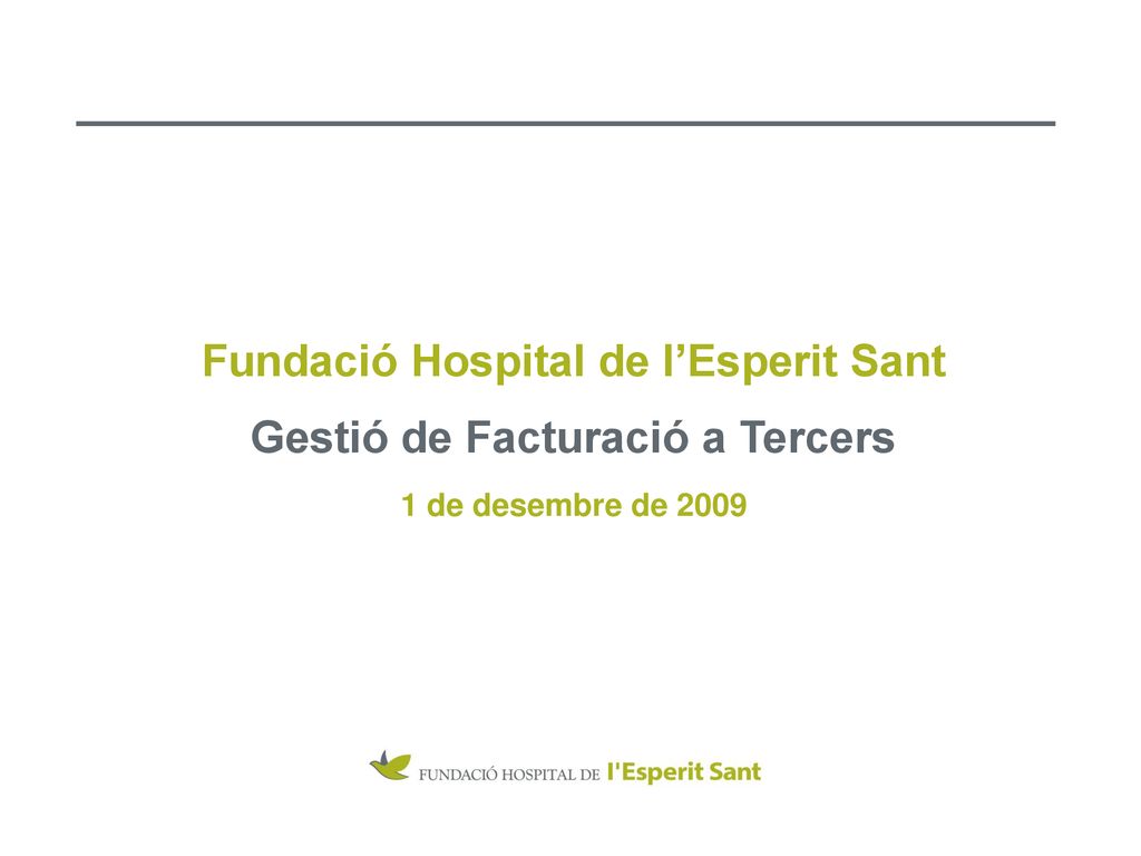Fundació Hospital de l’Esperit Sant Gestió de Facturació a Tercers 1 de desembre de 2009