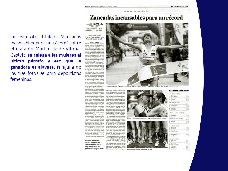 En esta otra titulada ‘Zancadas incansables para un récord’ sobre el maratón Martín Fiz de Vitoria-Gasteiz, se relega a las mujeres al último párrafo y eso que la ganadora es alavesa.