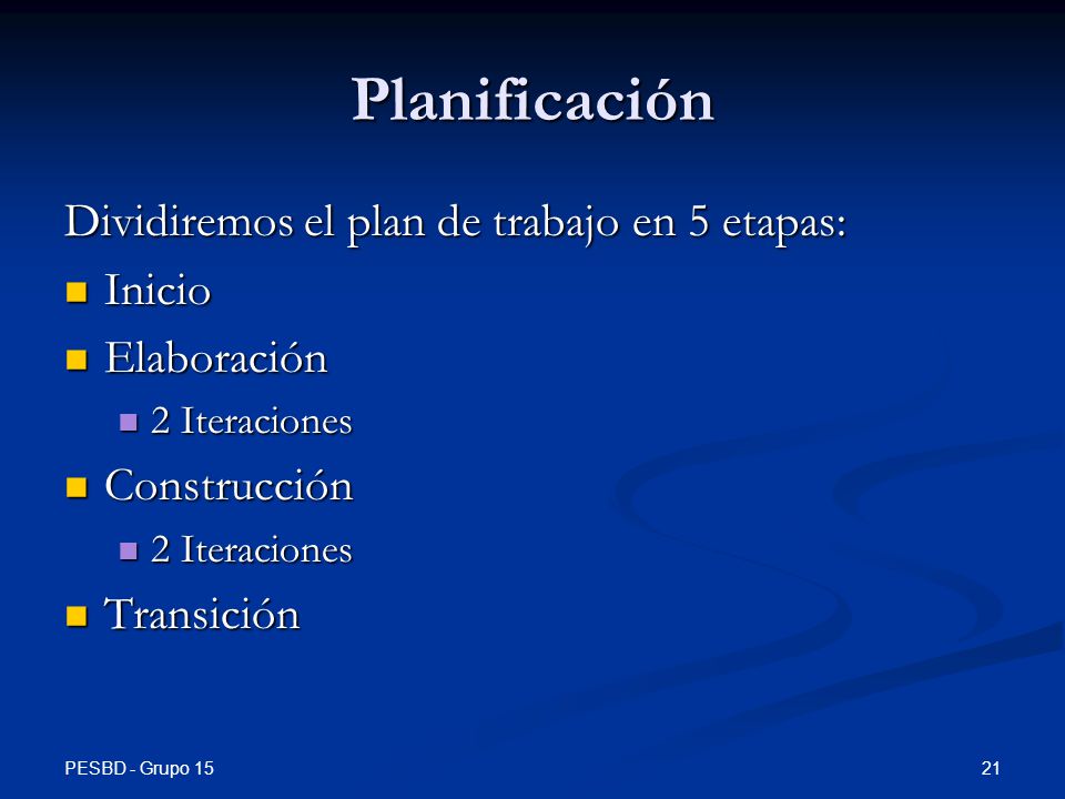 Planificación Dividiremos el plan de trabajo en 5 etapas: Inicio