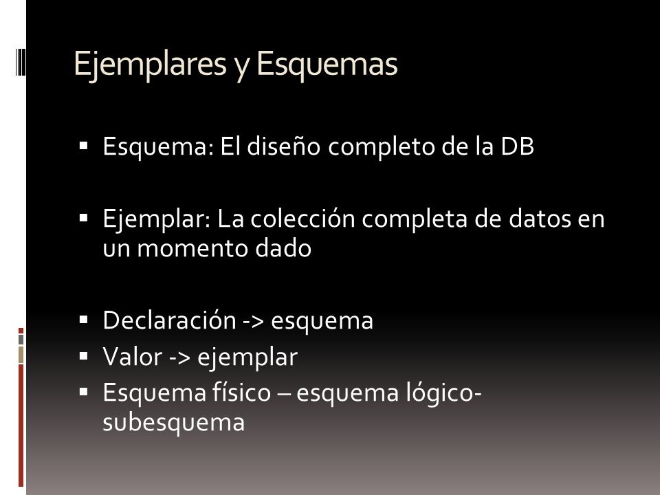 Ejemplares y Esquemas Esquema: El diseño completo de la DB