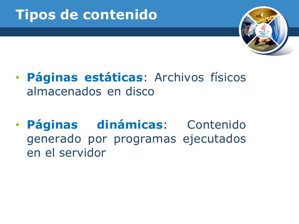 Tipos de contenido Páginas estáticas: Archivos físicos almacenados en disco.
