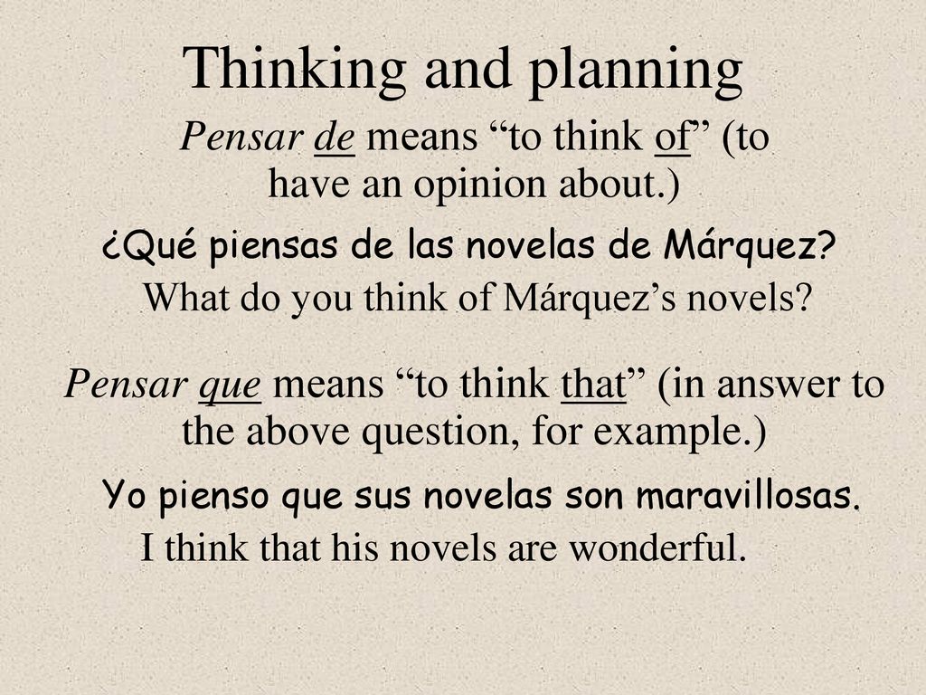 Pensar de means to think of (to have an opinion about.)