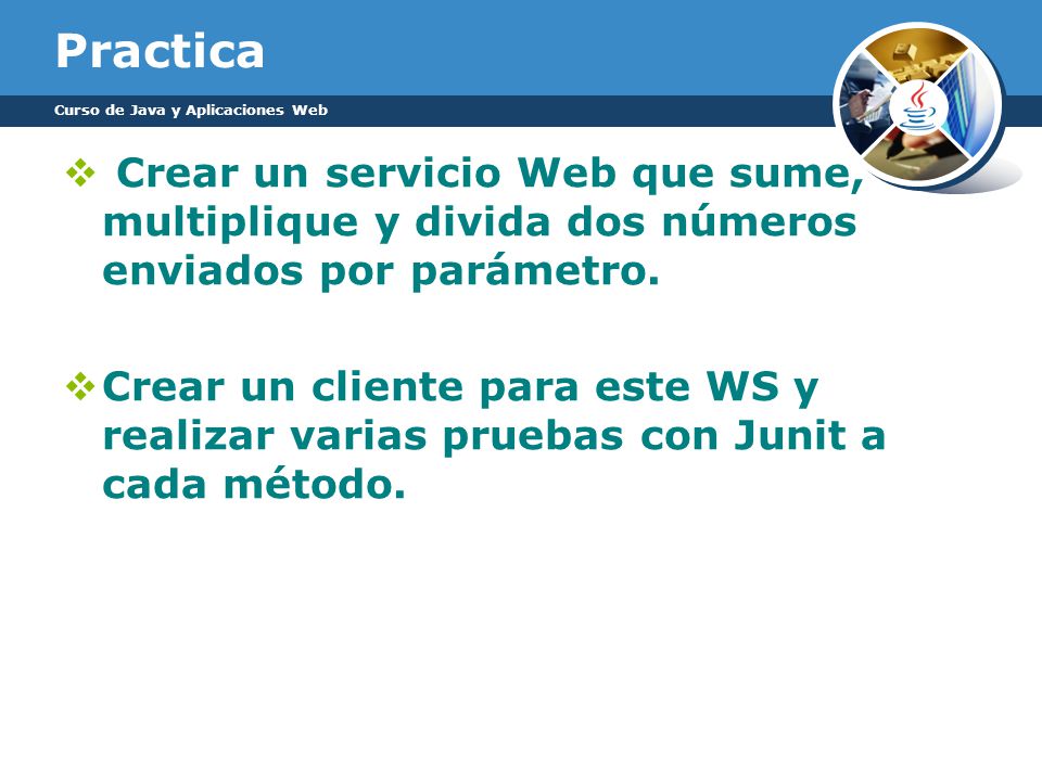 Practica Curso de Java y Aplicaciones Web. Crear un servicio Web que sume, multiplique y divida dos números enviados por parámetro.