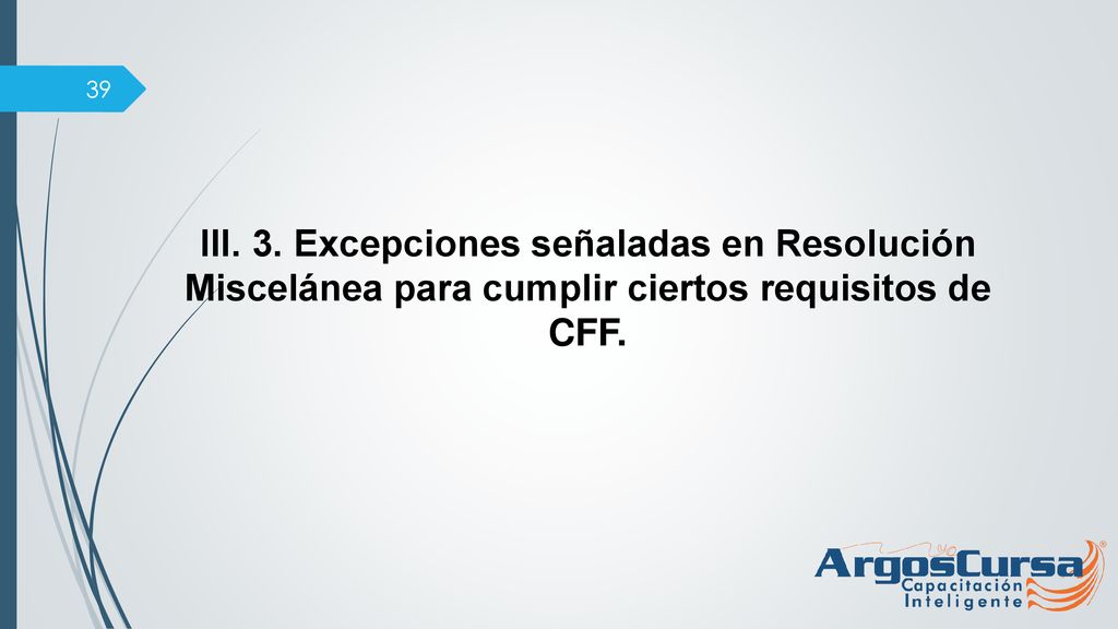 III. 3. Excepciones señaladas en Resolución Miscelánea para cumplir ciertos requisitos de CFF.