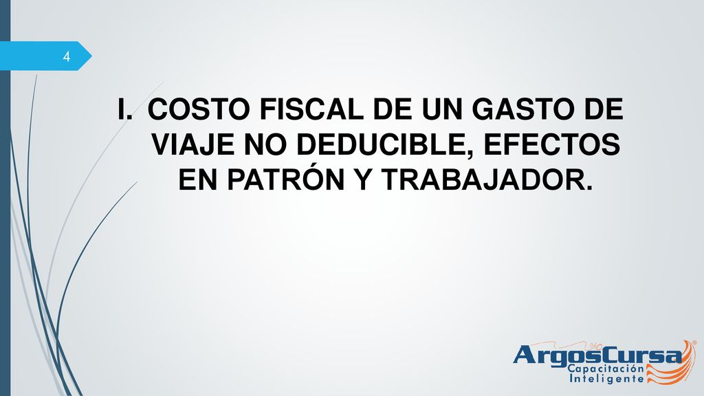 COSTO FISCAL DE UN GASTO DE VIAJE NO DEDUCIBLE, EFECTOS EN PATRÓN Y TRABAJADOR.