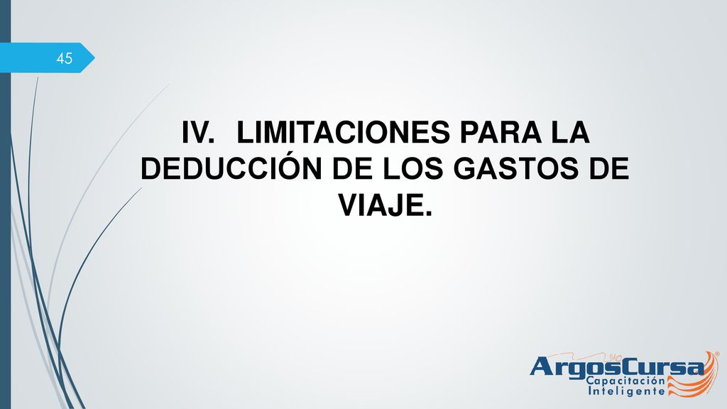IV. LIMITACIONES PARA LA DEDUCCIÓN DE LOS GASTOS DE VIAJE.
