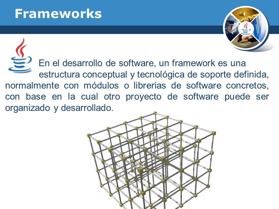 Frameworks En el desarrollo de software, un framework es una
