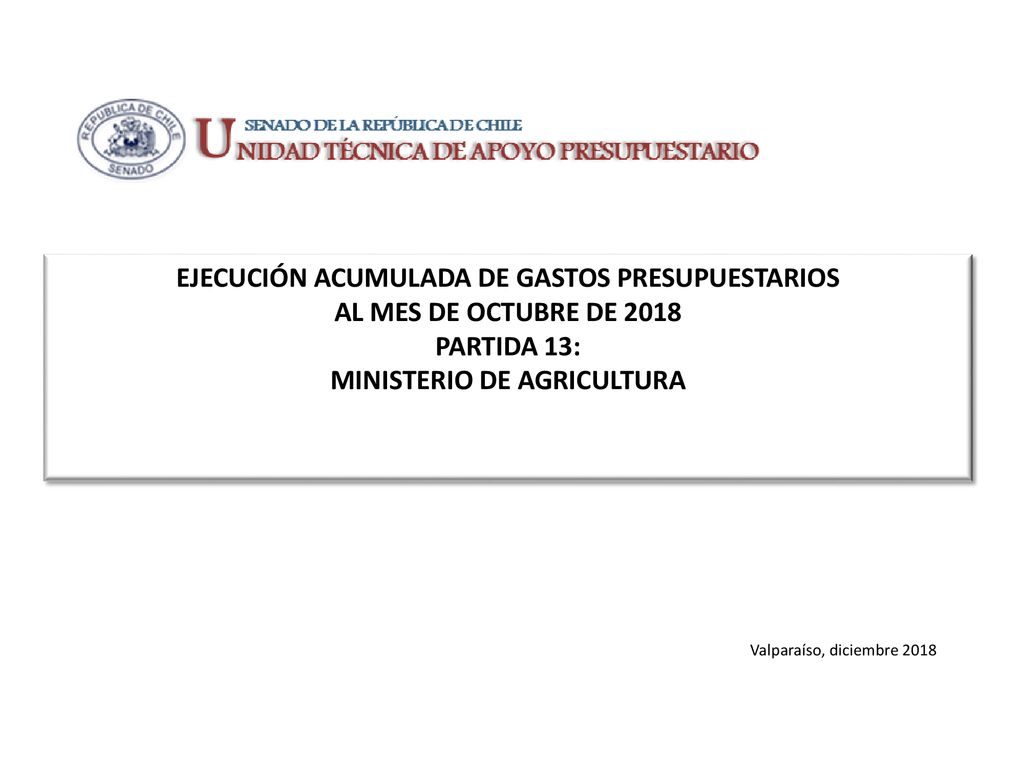 EJECUCIÓN ACUMULADA DE GASTOS PRESUPUESTARIOS AL MES DE OCTUBRE DE 2018 PARTIDA 13: MINISTERIO DE AGRICULTURA