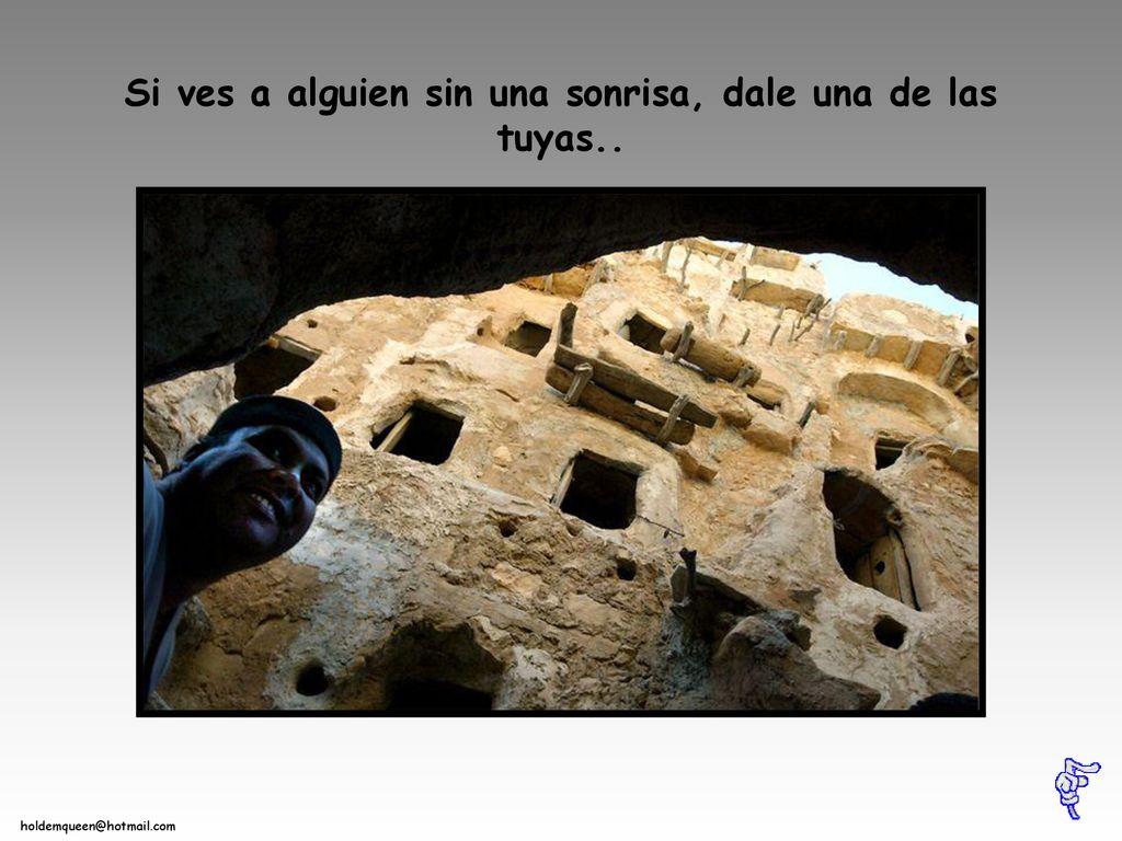 Si ves a alguien sin una sonrisa, dale una de las tuyas..