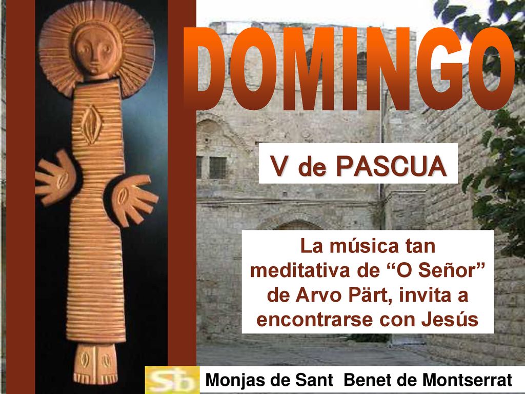 DOMINGO V de PASCUA. La música tan meditativa de O Señor de Arvo Pärt, invita a encontrarse con Jesús.