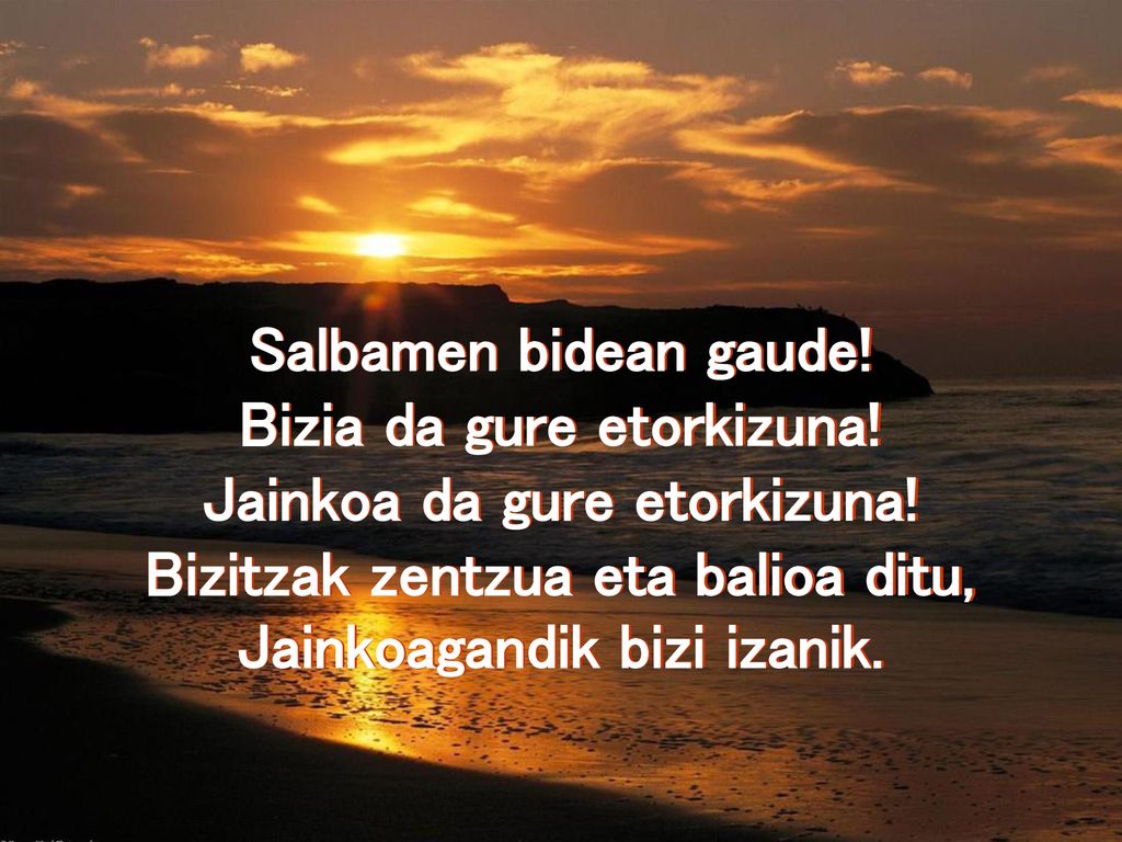 Bizia da gure etorkizuna! Jainkoa da gure etorkizuna!