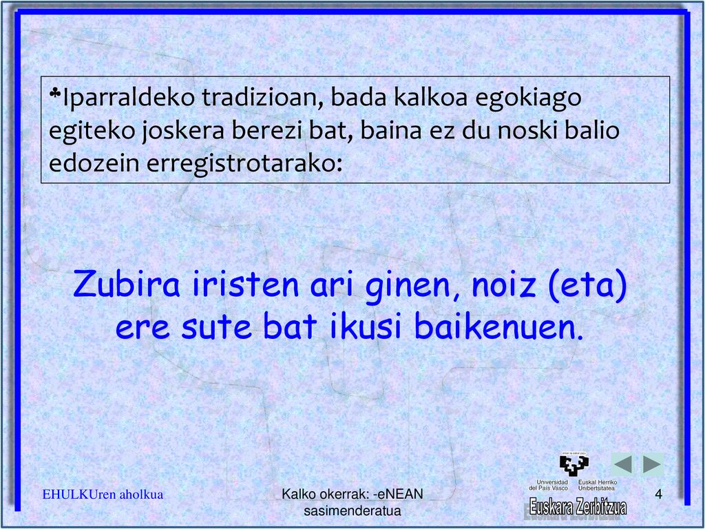 Zubira iristen ari ginen, noiz (eta) ere sute bat ikusi baikenuen.
