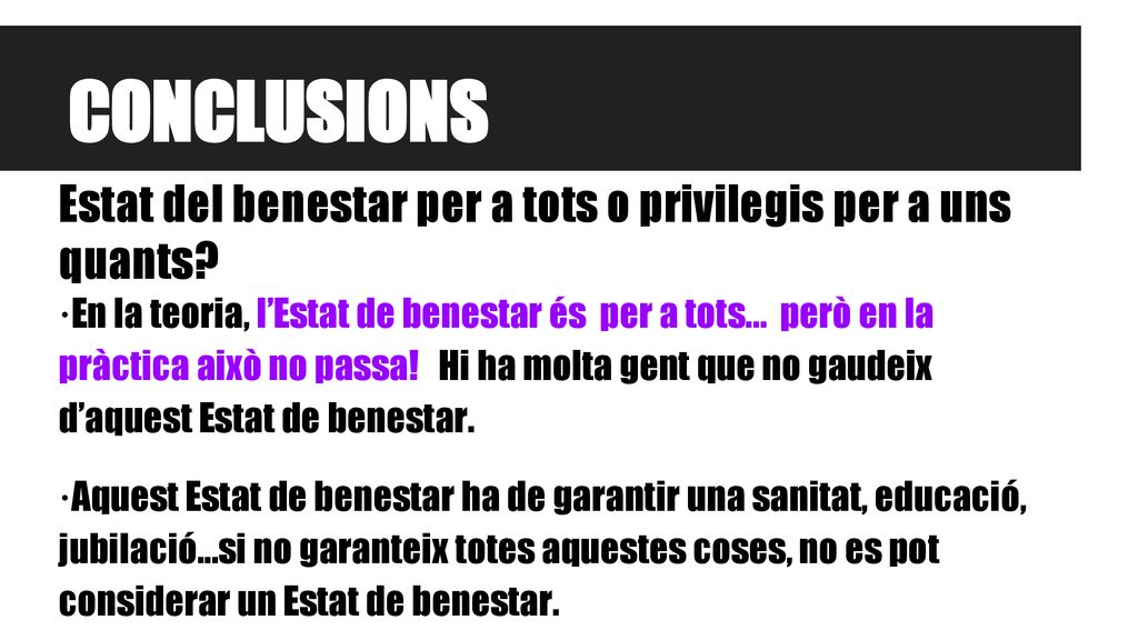 CONCLUSIONS Estat del benestar per a tots o privilegis per a uns quants