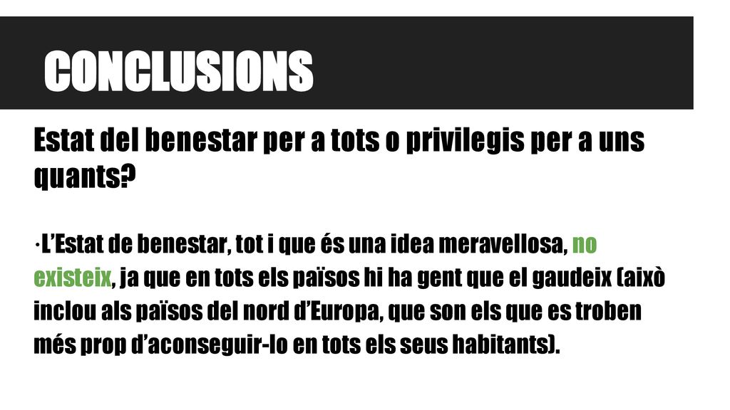 CONCLUSIONS Estat del benestar per a tots o privilegis per a uns quants
