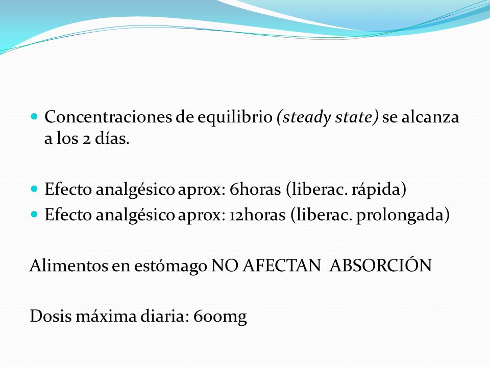 Concentraciones de equilibrio (steady state) se alcanza a los 2 días.