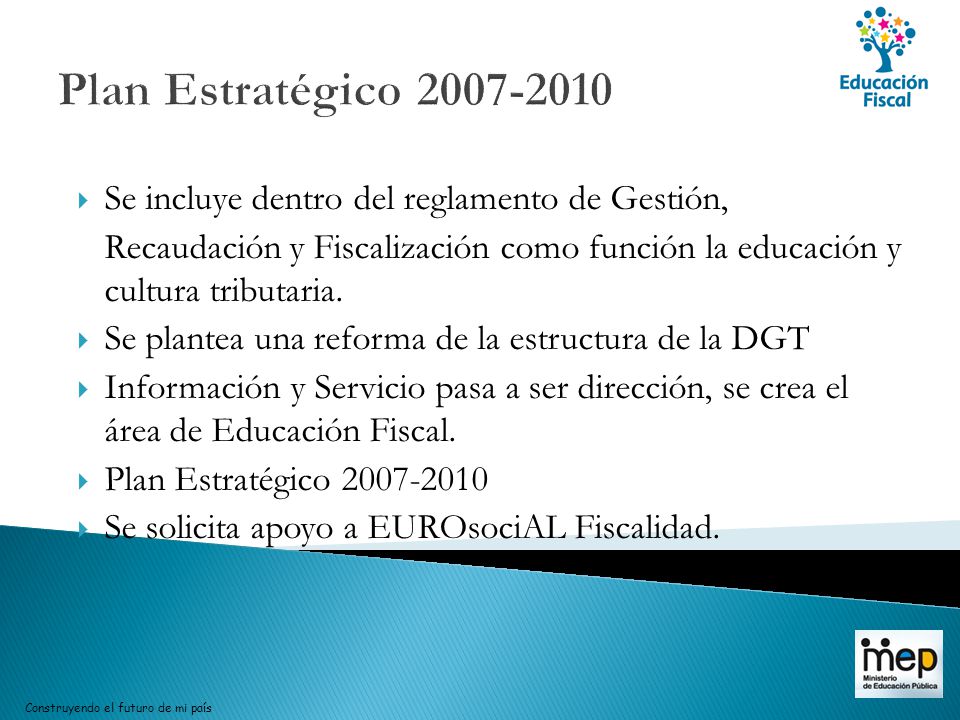 Plan Estratégico Se incluye dentro del reglamento de Gestión, Recaudación y Fiscalización como función la educación y cultura tributaria.