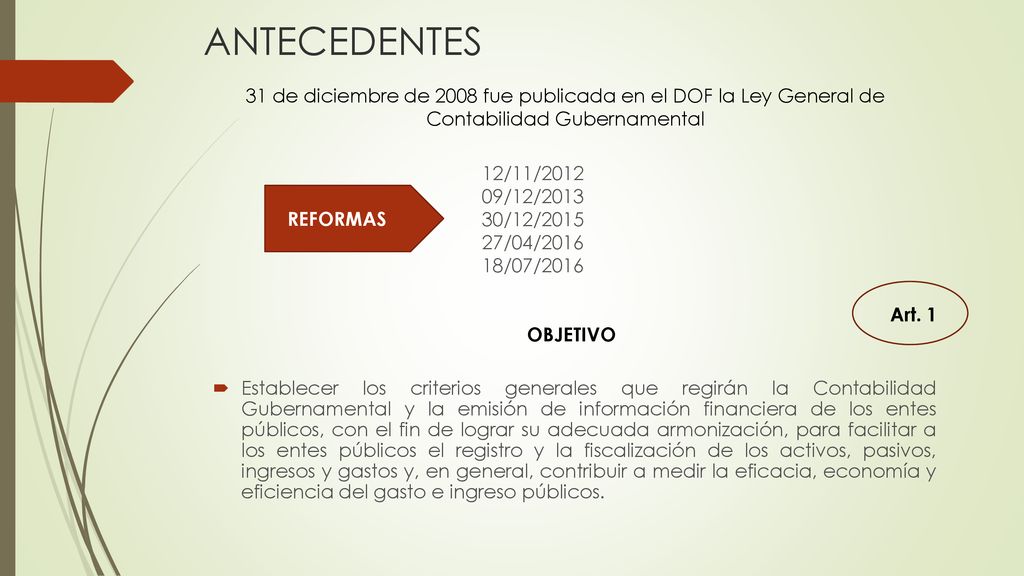 ANTECEDENTES 31 de diciembre de 2008 fue publicada en el DOF la Ley General de Contabilidad Gubernamental.