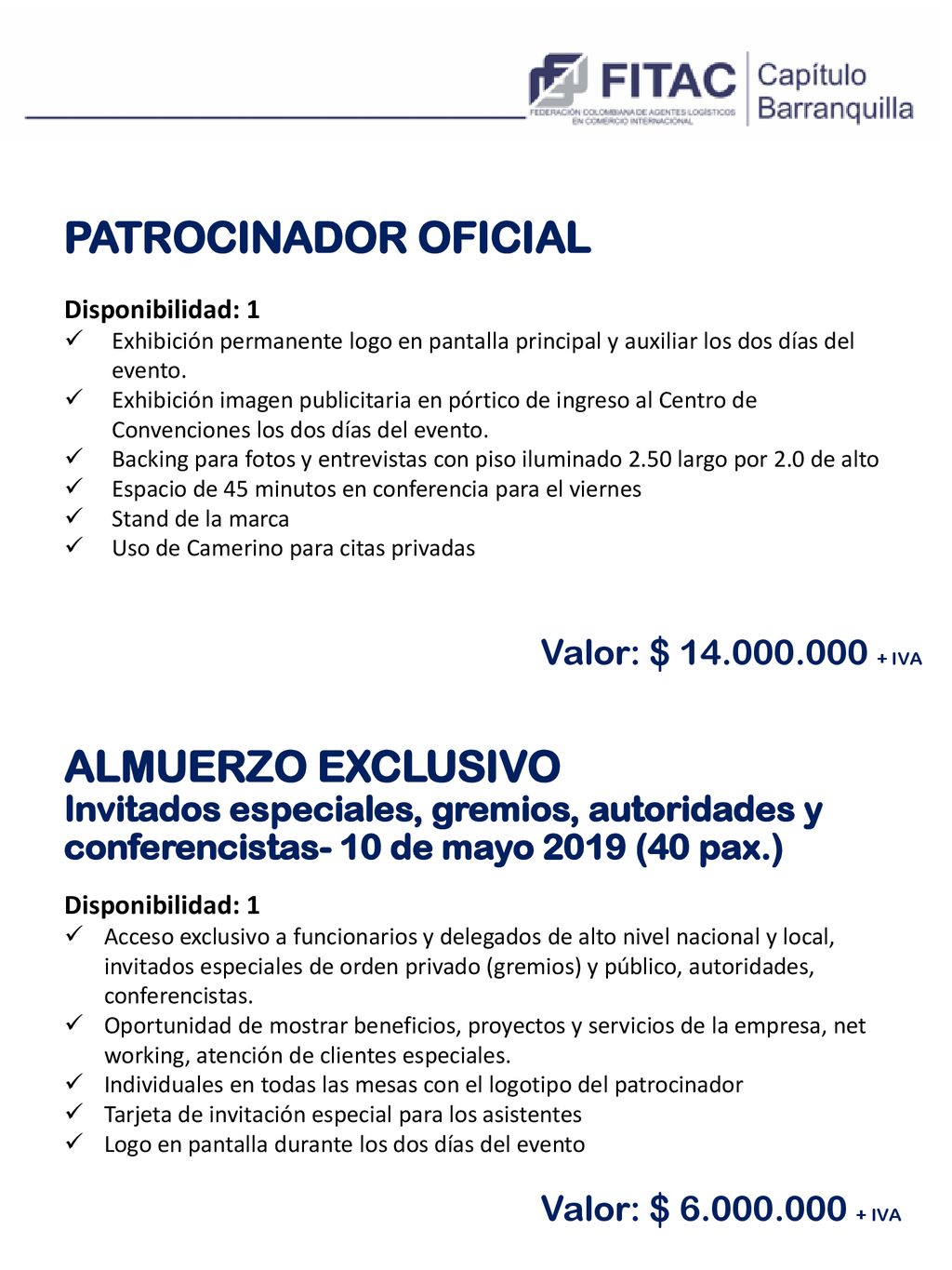 PATROCINADOR OFICIAL Disponibilidad: 1. Exhibición permanente logo en pantalla principal y auxiliar los dos días del evento.