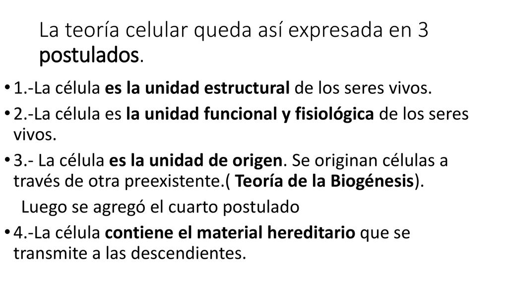 La teoría celular queda así expresada en 3 postulados.