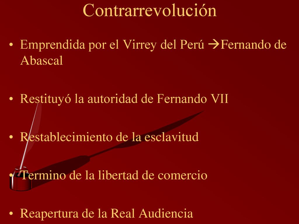 Contrarrevolución Emprendida por el Virrey del Perú Fernando de Abascal. Restituyó la autoridad de Fernando VII.