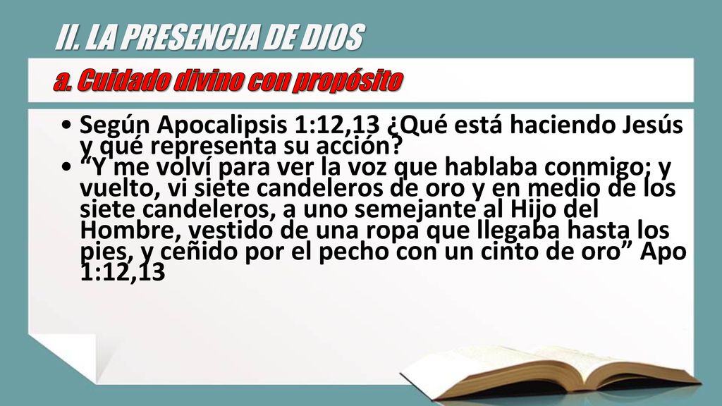 II. LA PRESENCIA DE DIOS a. Cuidado divino con propósito. Según Apocalipsis 1:12,13 ¿Qué está haciendo Jesús y qué representa su acción