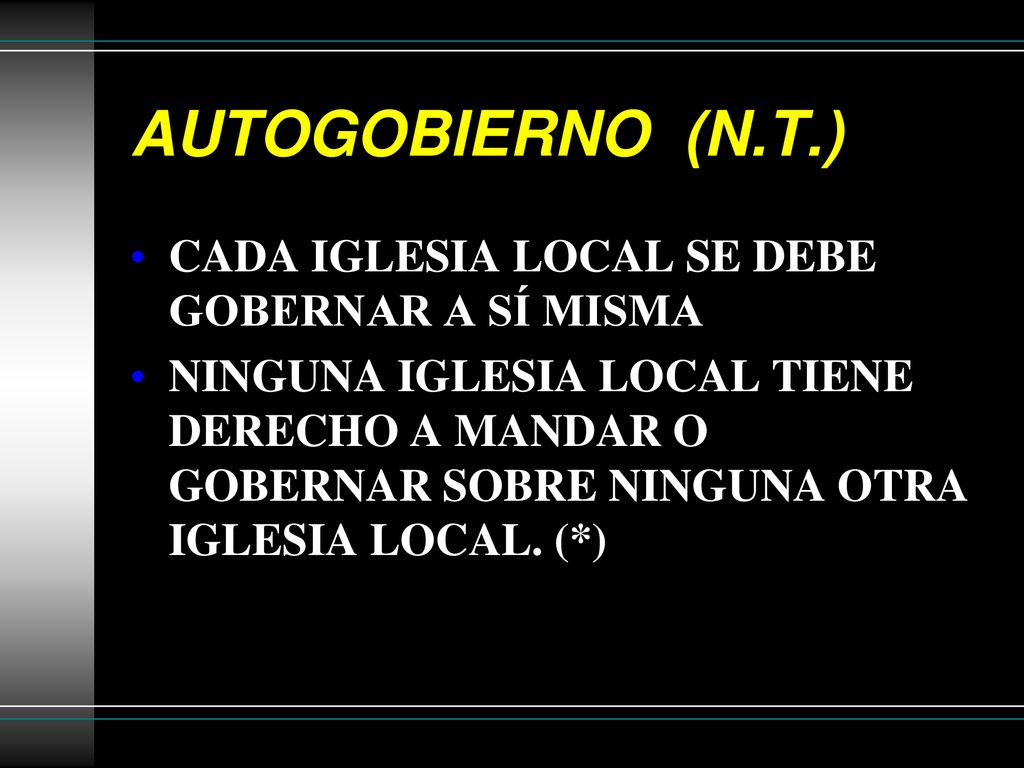 AUTOGOBIERNO (N.T.) CADA IGLESIA LOCAL SE DEBE GOBERNAR A SÍ MISMA
