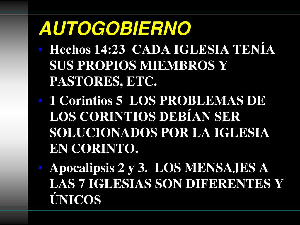 AUTOGOBIERNO Hechos 14:23 CADA IGLESIA TENÍA SUS PROPIOS MIEMBROS Y PASTORES, ETC.