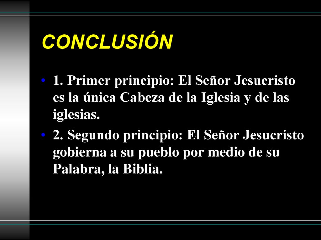 CONCLUSIÓN 1. Primer principio: El Señor Jesucristo es la única Cabeza de la Iglesia y de las iglesias.