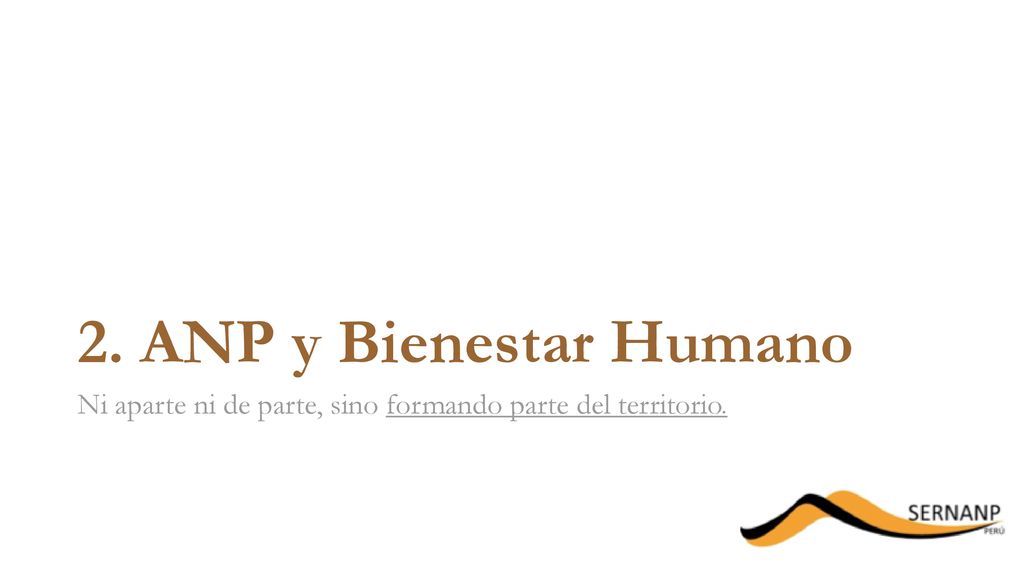 2. ANP y Bienestar Humano Ni aparte ni de parte, sino formando parte del territorio.