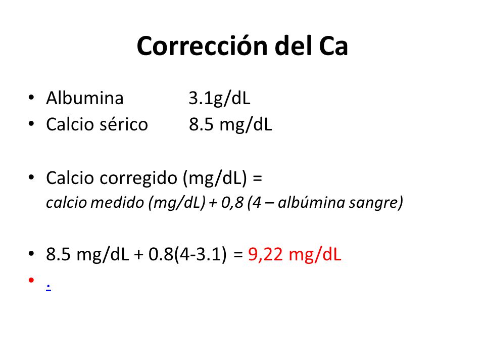 Corrección del Ca Albumina 3.1g/dL Calcio sérico 8.5 mg/dL