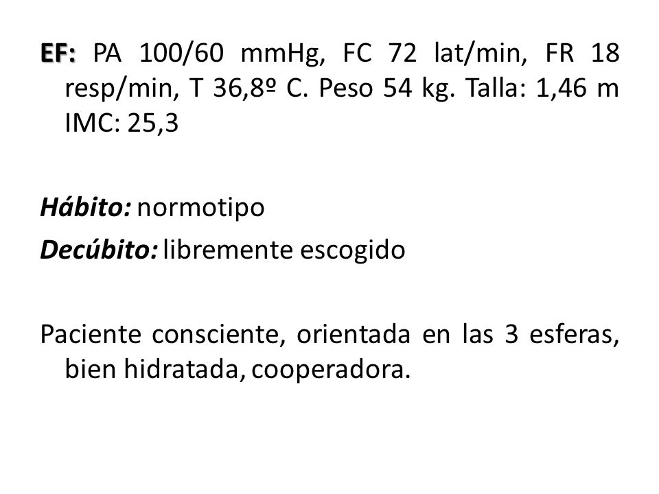 EF: PA 100/60 mmHg, FC 72 lat/min, FR 18 resp/min, T 36,8º C