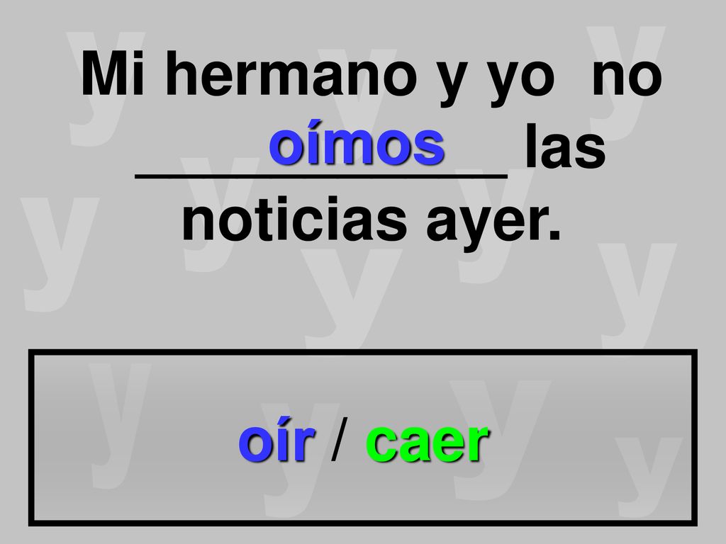 Mi hermano y yo no ___________ las noticias ayer.