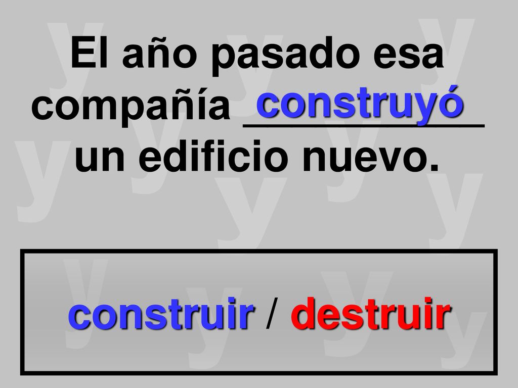El año pasado esa compañía __________ un edificio nuevo.