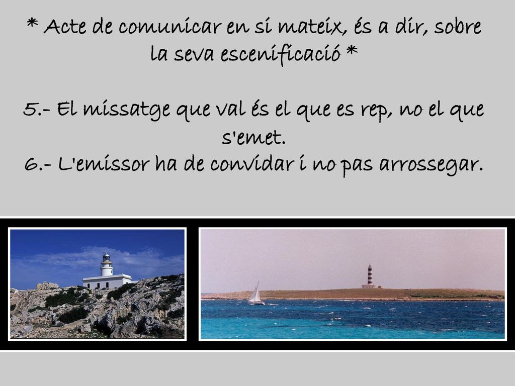 Acte de comunicar en si mateix, és a dir, sobre la seva escenificació