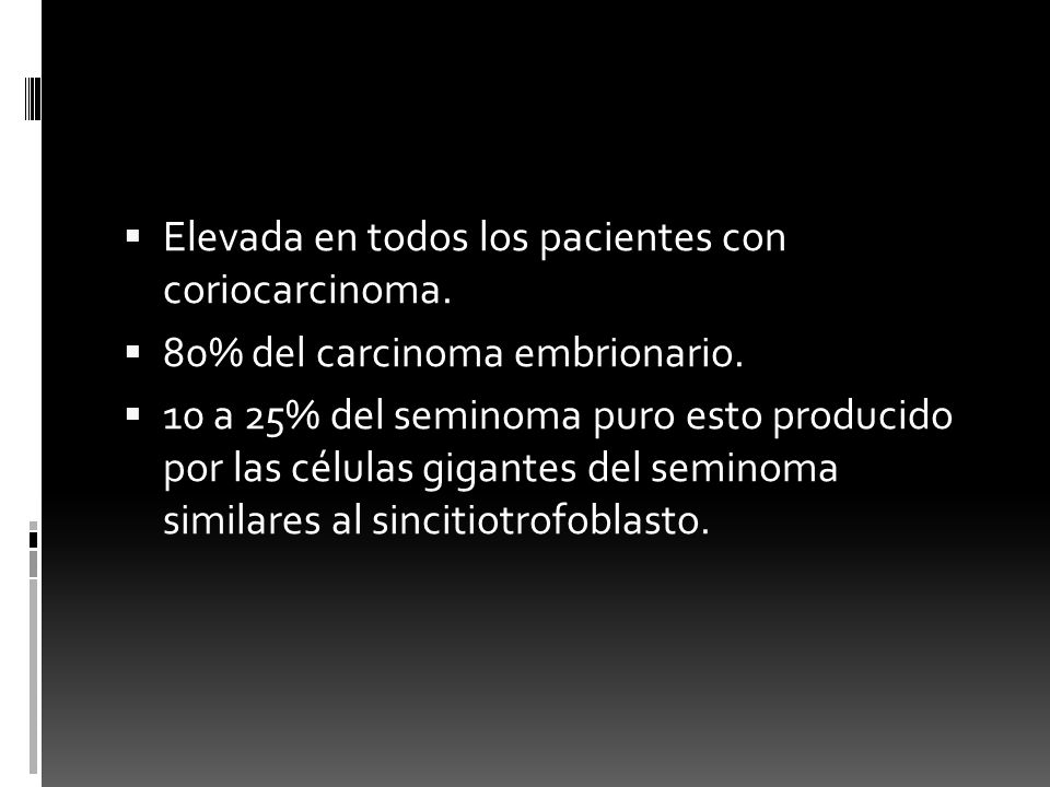 Elevada en todos los pacientes con coriocarcinoma.