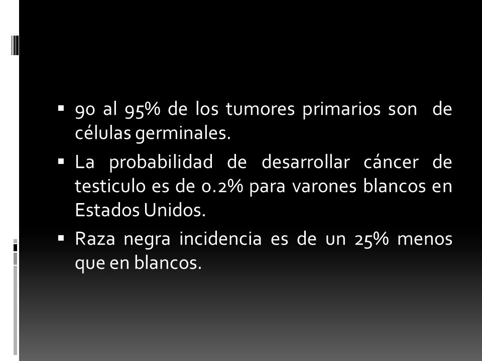 90 al 95% de los tumores primarios son de células germinales.