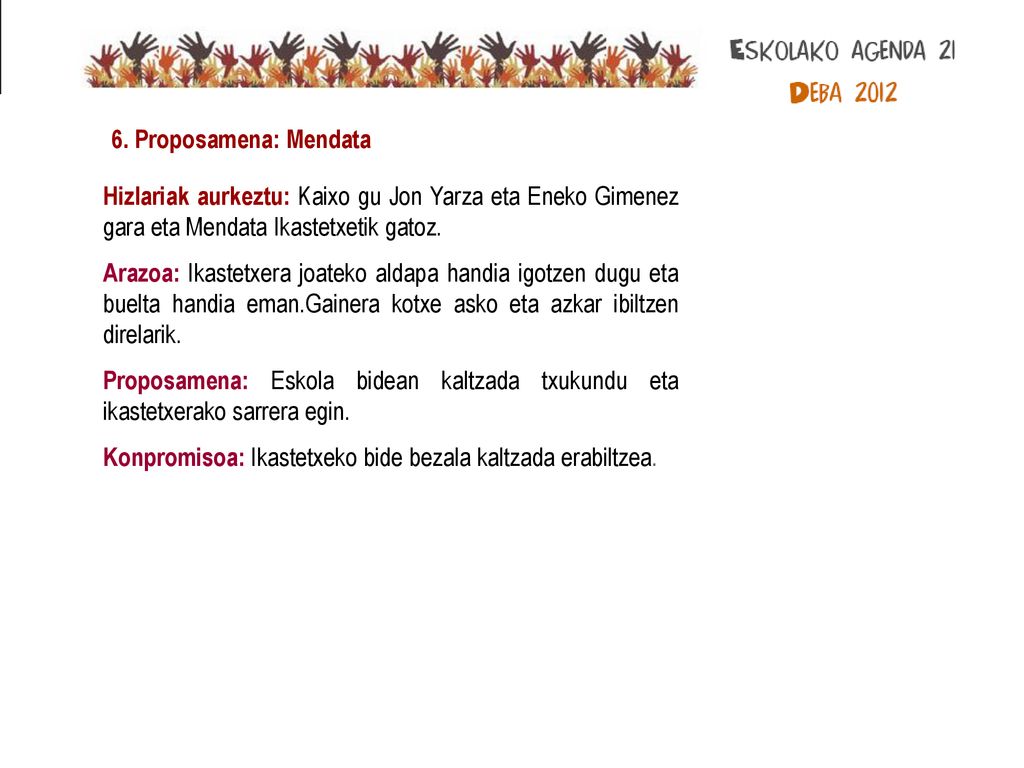6. Proposamena: Mendata Hizlariak aurkeztu: Kaixo gu Jon Yarza eta Eneko Gimenez gara eta Mendata Ikastetxetik gatoz.