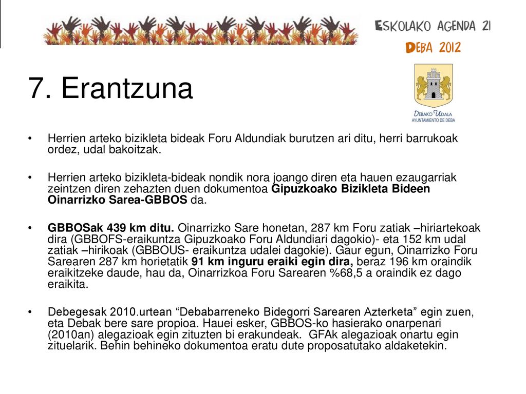 7. Erantzuna Herrien arteko bizikleta bideak Foru Aldundiak burutzen ari ditu, herri barrukoak ordez, udal bakoitzak.